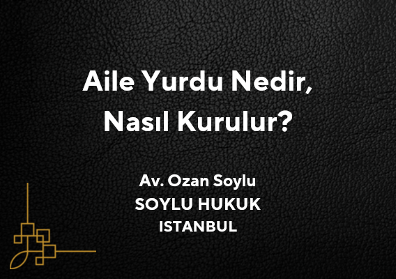 Aile Yurdu Nasıl Kurulur