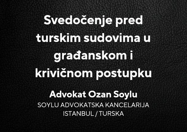 Naslovna ploča: Svjedočenje pred turskim sudovima u građanskom i krivičnom postupku. Advokat Ozan Soylu, Istanbul, Turska (SOYLU ADVOKATSKA KANCELARIJA).